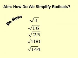 Aim How Do We Simplify Radicals Definitions Finding