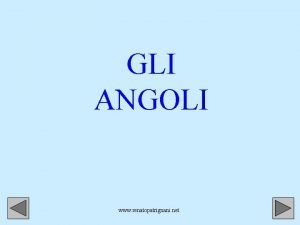 GLI ANGOLI www renatopatrignani net INDICE Che cos