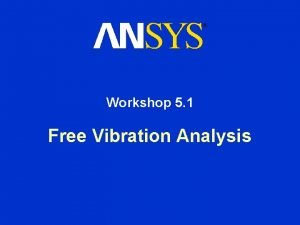 Workshop 5 1 Free Vibration Analysis Free Vibration