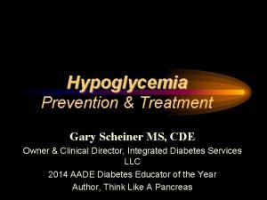 Hypoglycemia Prevention Treatment Gary Scheiner MS CDE Owner