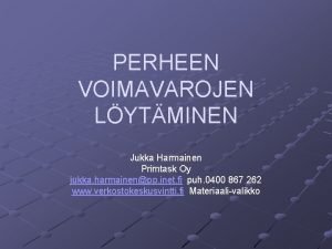 PERHEEN VOIMAVAROJEN LYTMINEN Jukka Harmainen Primtask Oy jukka