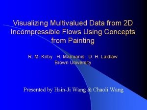 Visualizing Multivalued Data from 2 D Incompressible Flows