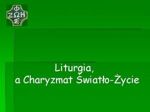 Liturgia a Charyzmat wiatoycie Charyzmat Dar Ducha witego