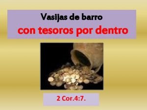 Tenemos este tesoro en vasos de barro