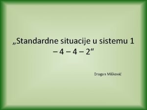 Standardne situacije u sistemu 1 4 2 Dragan