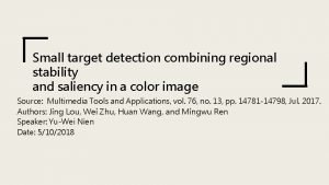Small target detection combining regional stability and saliency