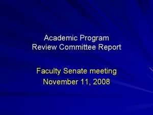 Academic Program Review Committee Report Faculty Senate meeting