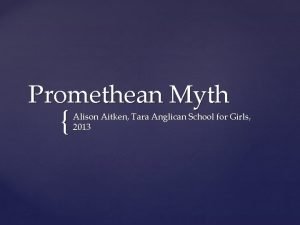Promethean Myth Alison Aitken Tara Anglican School for