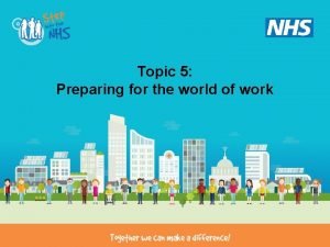 Topic 5 Preparing for the world of work