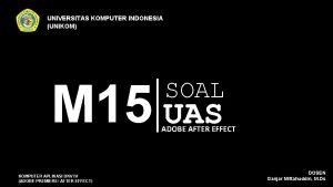 UNIVERSITAS KOMPUTER INDONESIA UNIKOM M 15 UAS SOAL