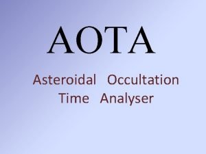 AOTA Asteroidal Occultation Time Analyser AOTA is in