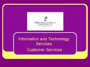 Information and Technology Services Customer Services Information and