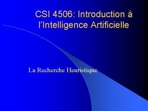 CSI 4506 Introduction lIntelligence Artificielle La Recherche Heuristique