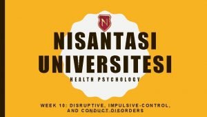 NISANTASI UNIVERSITESI HEALTH PSYCHOLOGY WEEK 10 DISRUPTIVE IMPULSIVECONTROL