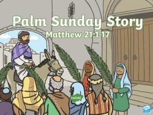 Palm Sunday As they approached Jerusalem and came