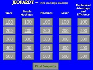 JEOPARDY work and Simple Machines Work Simple Machines