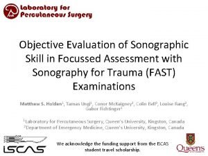 Objective Evaluation of Sonographic Skill in Focussed Assessment