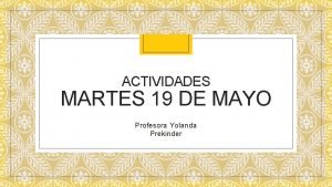 ACTIVIDADES MARTES 19 DE MAYO Profesora Yolanda Prekinder