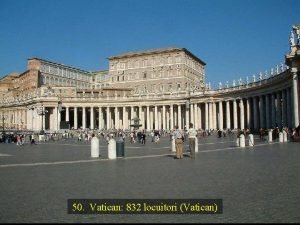 50 Vatican 832 locuitori Vatican 49 Monte Carlo
