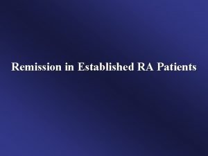 Remission in Established RA Patients Definition of Remission