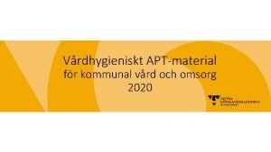 Vrdhygieniskt APTmaterial fr kommunal vrd och omsorg 2020