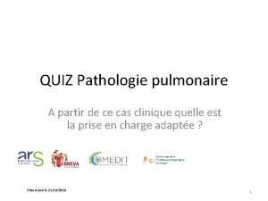 QUIZ Pathologie pulmonaire A partir de ce cas