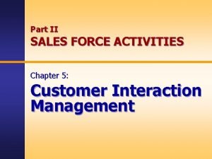 Part II SALES FORCE ACTIVITIES Chapter 5 Customer