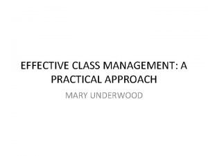 EFFECTIVE CLASS MANAGEMENT A PRACTICAL APPROACH MARY UNDERWOOD