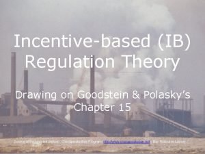 Incentivebased IB Regulation Theory Drawing on Goodstein Polaskys