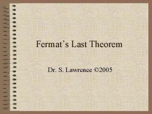 Fermats Last Theorem Dr S Lawrence 2005 Who