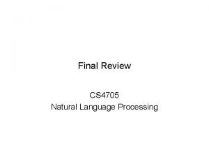 Final Review CS 4705 Natural Language Processing Semantics