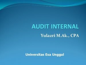 AUDIT INTERNAL Yulazri M Ak CPA Universitas Esa