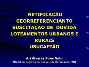 RETIFICAO GEORREFERENCIANTO SUSCITAO DE DVIDA LOTEAMENTOS URBANOS E