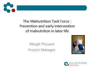 The Malnutrition Task Force Prevention and early intervention