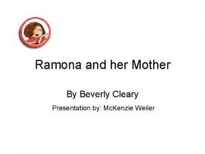 Ramona and her Mother By Beverly Cleary Presentation