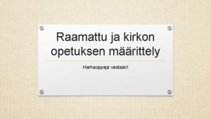 Raamattu ja kirkon opetuksen mrittely Harhaoppeja vastaan Raamatun