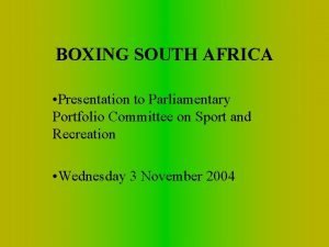 BOXING SOUTH AFRICA Presentation to Parliamentary Portfolio Committee