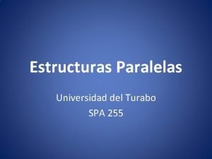 Estructura paralela Estructura paralela