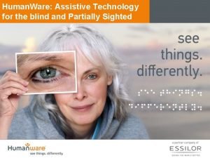 Human Ware Assistive Technology for the blind and