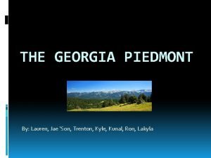 THE GEORGIA PIEDMONT By Lauren Jae Son Trenton