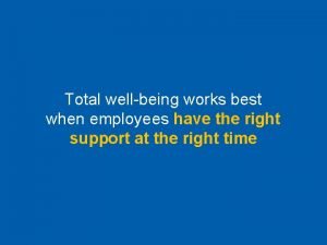 Total wellbeing works best when employees have the