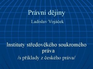 Prvn djiny Ladislav Vojek Instituty stedovkho soukromho prva