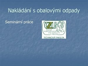 Nakldn s obalovmi odpady Seminrn prce Druhy kovovch