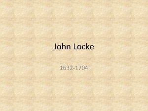 John Locke 1632 1704 Political Context Exclusionary Act