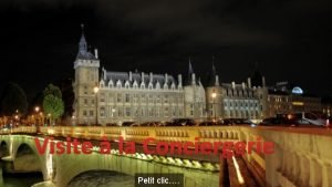 Visite la Conciergerie Petit clic Commentaire trs complet