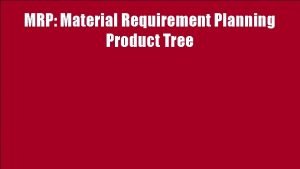 MRP Material Requirement Planning Product Tree Recorded Lecturehttps
