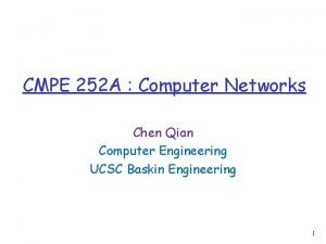 CMPE 252 A Computer Networks Chen Qian Computer