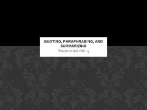 QUOTING PARAPHRASING AND SUMMARIZING Research and Writing MORE