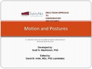 ERGOTEAM APPROACH TO PARTICIPATORY ERGONOMICS Motion and Postures