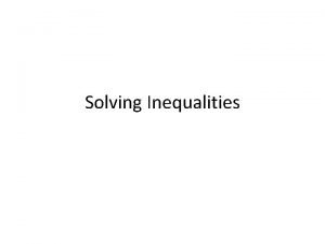 Solving Inequalities What is an inequality An inequality